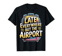 Late Everywhere But The Airport Chistes de viajeros - Camiseta gráfica económica