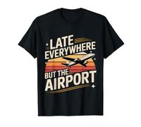 Late Everywhere But The Airport Chistes de viajeros - Camiseta gráfica económica