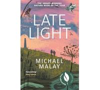 Late Light: WINNER OF THE 2024 WAINWRIGHT PRIZE FOR NATURE WRITING