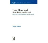 Late Marx and the Russian Road; Marx and "the Peripheries of Capitalism"