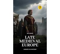 Late Medieval Europe: Europe in History: PART ONE: 7