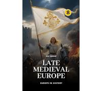 Late Medieval Europe: Europe in History: PART TWO: 8
