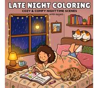 Late Night Coloring Book for Adults and Teens Featuring Cozy & Cute Nighttime Scenes for Relaxation (Cozy Corners Coloring Books)