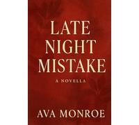 Late Night Mistake: A Second-Chance Love Story About Choosing Yourself-and the One You Never Forgot