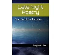 Late Night Poetry: Stanzas of the Particles (The Poetic World)