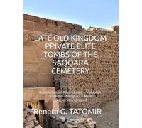 LATE OLD KINGDOM PRIVATE ELITE TOMBS OF THE SAQQARA CEMETERY: Niankhkhnum & Khnumhotep - Irukaptah Kagemni -Mereruka - Mehu (First version, abridged)
