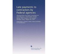 Late payments to contractors by Federal agencies: Hearing before the Select Committee on Small Business, United States Senate, Ninety-fifth Congress, first session ... Portland, Oreg., August 26, 1977