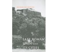 Late Roman Spain and Its Cities (Ancient Society and History)