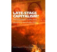 Late-Stage Capitalism?: Accumulation in the Ruins (Socialist Register)