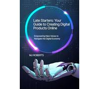 Late Starters: Your Guide to Creating Digital Products Online