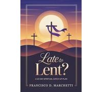 Late to Lent?: A 10-Day Spiritual Catch-Up Plan