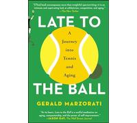 Late to the Ball: A Journey into Tennis and Aging