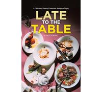Late to the Table: A Collection of Poems of Connection, Musings and Aging