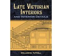 Late Victorian Interiors and Interior Details (Dover Architecture)