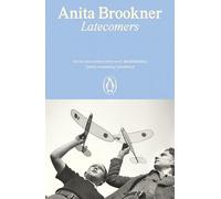 Latecomers: From the Booker Prize-Winning Author of Hotel Du Lac