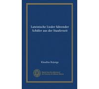 Lateinische Lieder fahrender Schüler aus der Stauferzeit