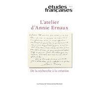 L'atelier d'Annie Ernaux, Études françaises, v. 61, no 2: L'atelier d'Annie Ernaux : de la recherche à la création