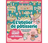 L'atelier de pâtisserie: 1 décor cosy géant à animer avec + de 300 stickers
