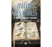 L'ATELIER DES GODETS - TOME II: LE DOUBLE FOND DES PARULINES (L'INVISIBLE RÉSONANCE)