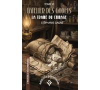 L'ATELIER DES GODETS - TOME VI: LA TRAME DU CHINAGE (L'INVISIBLE RÉSONANCE)