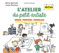 L'atelier du petit artiste: Dessin - Peinture - Modelage (Petits artistes & grandes techniques)