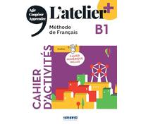 L'atelier. Méthode de Français. B1. Cahier. Avec Livre numérique Per le Scuole superiori. Con didierfle.app: Cahier d'activités, cahier numérique inclus