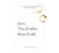Later, the Coffee Gets Cold: Your Dreams Will Keep Calling Until You Answer