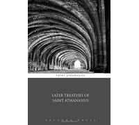 Later Treatises of Saint Athanasius