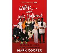 Later... With Jools Holland: 30 Years Of Music Magic And Mayhem