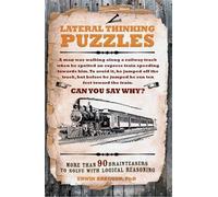 Lateral Thinking Puzzles: More than 90 brainteasers to solve with logical reasoning