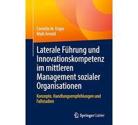 Laterale Führung und Innovationskompetenz im mittleren Management sozialer Organisationen: Konzepte, Handlungsempfehlungen und Fallstudien