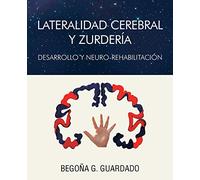 Lateralidad Cerebral Y Zurdería: Desarrollo Y Neuro-Rehabilitación