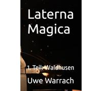 Laterna Magica: 1. Teil: Waldhusen