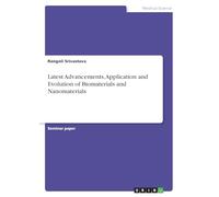 Latest Advancements, Application and Evolution of Biomaterials and Nanomaterials