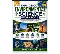 LATEST HIGH SCHOOL ENVIRONMENTAL SCIENCE WORKBOOK: Comprehensive Guide to Environmental Science Concepts with Practice Questions, Real-World ... for High School Success (FuturePrep_success)