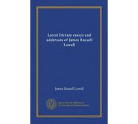 Latest literary essays and addresses of James Russell Lowell (Vol-1)