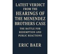 LATEST VERDICT FROM THE HEARINGS OF THE MENENDEZ BROTHERS CASE: THE BATTLE FOR REDEMPTION AND PUBLIC REACTIONS