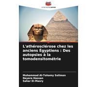 L'athérosclérose chez les anciens Égyptiens : Des autopsies à la tomodensitométrie