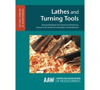 Lathes and Turning Tools: Selected Readings from American Woodturner, Journal of the American Association of Woodturners: Volume 2 (GETTING STARTED IN WOODTURNING)