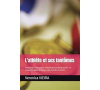 L'athlète et ses fantômes: Comprendre ce qui se joue vraiment dans la tête du sportif - et retrouver le plaisir de bouger, sans se perdre en chemin.: 1