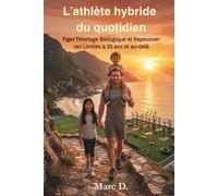 L'athlète hybride du quotidien: Figer l'Horloge Biologique et Repousser ses Limites à 35 ans et au-delà