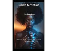 Latido Sintético: Una madre. Un hijo. La decisión de seguir siendo humanos… o no.