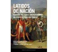 Latidos De Nacion: Europa Del Sur E Iberoamerica En Perspectiva Histor
