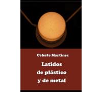 Latidos de plástico y de metal: Relatos paranormales y cibernéticos