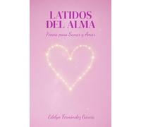 Latidos del Alma: Poesía para Sanar y Amar (Susurros del alma en la brisa)