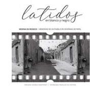 Latidos en blanco y negro: Medina de Rioseco. Memorias de un pueblo en ventanas de papel