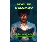 Latidos en el Infinito: Mini novelas y relatos de amor, fantasía y ciencia-ficción
