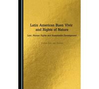 Latin American Buen Vivir and Rights of Nature: Law, Human Rights and Sustainable Development