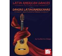 Latin American Dances for Classic Guitar: Danzas Latinoamericanas para Guitarra Clásica