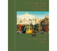 Latin by the Natural Method (Volume 2) by Fr. William Most (2015-11-30)